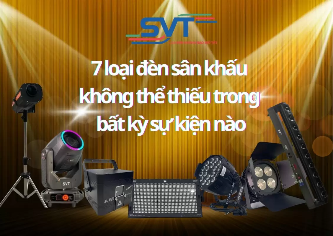 7 loại đèn sân khấu không thể thiếu trong bất kỳ sự kiện nào