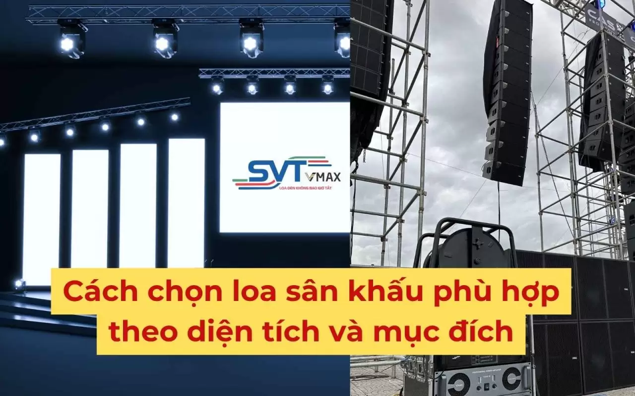 Cách chọn loa sân khấu phù hợp theo diện tích và mục đích
