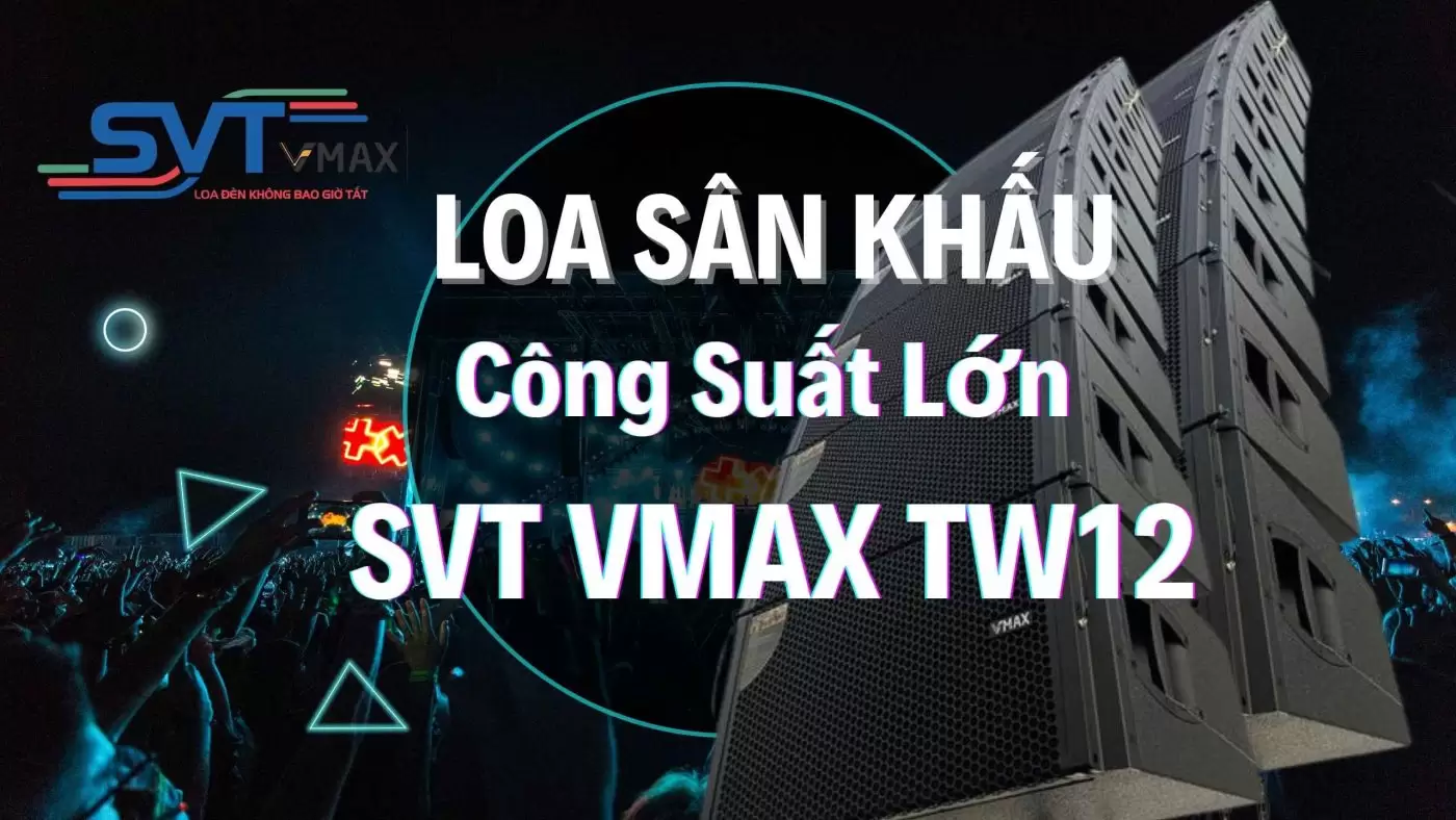 Loa sân khấu công suất lớn SVT VMAX TW12