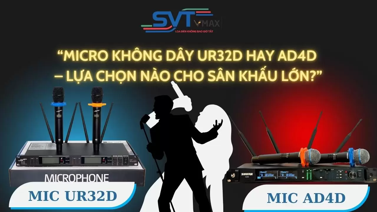 “Micro không dây UR32D hay AD4D – Lựa chọn nào cho sân khấu lớn?”