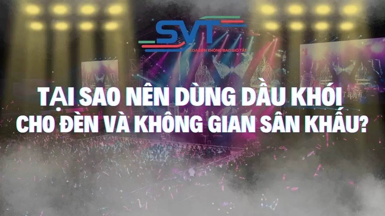 Tại sao nên dùng dầu khói cho đèn và không gian sân khấu?