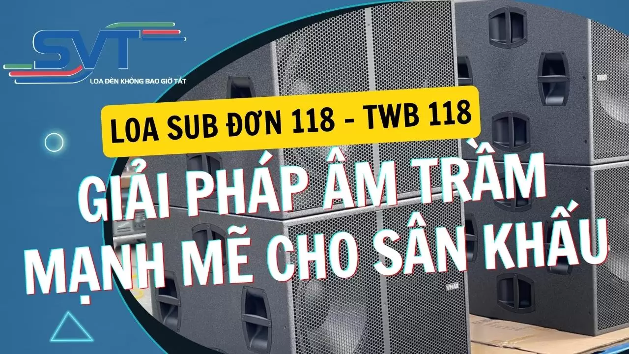 Loa Sub Đơn 118 – TWB 118: Giải Pháp Âm Trầm Mạnh Mẽ