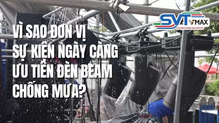 Vì Sao Đơn Vị Sự Kiện Ngày Càng Ưu Tiên Đèn Beam Chống Mưa?
